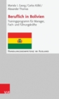 Beruflich in Bolivien : Trainingsprogramm fur Manager, Fach- und Fuhrungskrafte - eBook