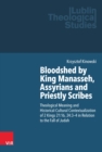 Bloodshed by King Manasseh, Assyrians and Priestly Scribes : Theological Meaning and Historical-Cultural Contextualization of 2 Kings 21:16, 24:3-4 in Relation to the Fall of Judah - eBook