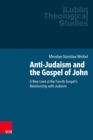 Anti-Judaism and the Gospel of John : A New Look at the Fourth Gospel's Relationship with Judaism - eBook