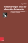 Von der verfolgten Kirche zur schamvollen Gottesmutter : Die Kommentierung von Apokalypse 12 im antiken Christentum - eBook