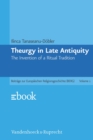 Theurgy in Late Antiquity : The Invention of a Ritual Tradition - eBook