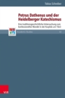 Petrus Dathenus und der Heidelberger Katechismus : Eine traditionsgeschichtliche Untersuchung zum konfessionellen Wandel in der Kurpfalz um 1563 - eBook
