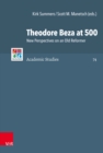 Theodore Beza at 500 : New Perspectives on an Old Reformer - eBook
