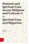 Pastoral and Spiritual Care Across Religions and Cultures II : Spiritual Care and Migration - eBook