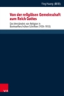 Von der religiosen Gemeinschaft zum Reich Gottes : Das Verstandnis von Religion in Bonhoeffers fruhen Schriften (1924-1935) - eBook