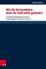 "Wie die Verwundeten - derer du nicht mehr gedenkst" : Zur Phanomenologie des Traumas in den Psalmen 22, 88, 107 und 137 - eBook