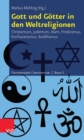 Gott und Gotter in den Weltreligionen : Christentum, Judentum, Islam, Hinduismus, Konfuzianismus, Buddhismus - eBook