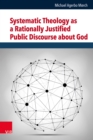Systematic Theology as a Rationally Justified Public Discourse about God - eBook