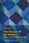 The Fracture Of An Illusion : Science And The Dissolution Of Religion - eBook