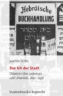 Das Ich der Stadt : Debatten uber Judentum und Urbanitat, 1822-1938 - eBook