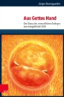 Aus Gottes Hand : Der Status des menschlichen Embryos aus evangelischer Sicht - eBook