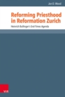 Reforming Priesthood in Reformation Zurich : Heinrich Bullinger's End-Times Agenda - eBook