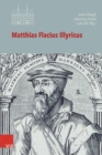 Matthias Flacius Illyricus : Biographische Kontexte, theologische Wirkungen, historische Rezeption - eBook