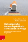 Osteuropaische Betreuungskrafte in der hauslichen Pflege : Versorgung verantwortlich und fair gestalten - eBook