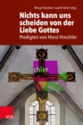 Nichts kann uns scheiden von der Liebe Gottes : Predigten von Horst Hirschler - eBook