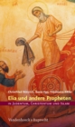 Elia und andere Propheten in Judentum, Christentum und Islam - eBook