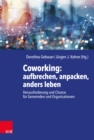 Coworking: aufbrechen, anpacken, anders leben : Herausforderung und Chance fur Gemeinden und Organisationen - eBook