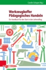 Werkzeugkoffer Padagogisches Handeln : Ein Handbuch fur den Start in den Lehreralltag - eBook