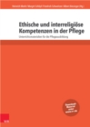 Ethische und interreligiose Kompetenzen in der Pflege : Unterrichtsmaterialien fur die Pflegeausbildung - eBook