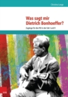 Was sagt mir Dietrich Bonhoeffer? : Zugange fur den RU in der Sek I und II - eBook