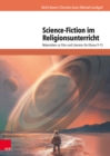 Science-Fiction im Religionsunterricht : Materialien zu Film und Literatur fur Klasse 9-13 - eBook