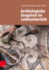 Archaologische Zeugnisse im Lateinunterricht - eBook