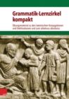 Grammatik-Lernzirkel kompakt : Ubungsmaterial zu den lateinischen Konjugationen und Deklinationen und zum ablativus absolutus - eBook