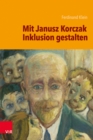 Mit Janusz Korczak Inklusion gestalten - eBook