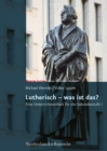Lutherisch - was ist das? : Eine Unterrichtseinheit fur die Sekundarstufe I - eBook