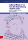 Luthers Meisterwerk - Eine Bibelubersetzung macht Karriere : Bausteine fur den Religionsunterricht in der Sekundarstufe I - eBook
