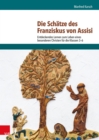 Die Schatze des Franziskus von Assisi : Entdeckendes Lernen zu einem groen Christen fur die Klassen 3-6 - eBook