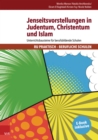 Jenseitsvorstellungen in Judentum, Christentum und Islam : Unterrichtsbausteine fur berufsbildende Schulen - eBook
