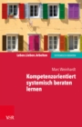 Kompetenzorientiert systemisch beraten lernen : Gebrauchsanweisung fur die eigene Professionalisierung - eBook
