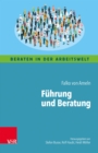 Fuhrung und Beratung : Kognitive Landkarten durch die Welt der Fuhrung fur Coaching, Supervision und Organisationsberatung - eBook