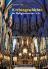 Kirchengeschichte im Religionsunterricht - Schullizenz : Basiswissen und Bausteine fur die Klassen 5-10. EBook - eBook