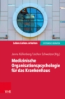 Medizinische Organisationspsychologie fur das Krankenhaus : Systemische Beratung in einem fordernden Umfeld - eBook