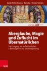 Aberglaube, Magie und Zuflucht im Ubernaturlichen : Der Umgang mit auersinnlichen Erfahrungen in der Trauerbegleitung - eBook