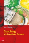 Coaching als kreativer Prozess : Werkbuch fur Coaching und Supervision mit Gestalt und System - eBook