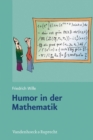 Humor in der Mathematik : Eine unnotige Untersuchung lehrreichen Unfugs, mit scharfsinnigen Bemerkungen, durchlaufender Seitennumerierung und freundlichen Gruen - eBook