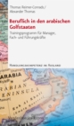 Beruflich in den arabischen Golfstaaten : Trainingsprogramm fur Manager, Fach- und Fuhrungskrafte - eBook