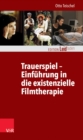 Trauerspiel - Einfuhrung in die existenzielle Filmtherapie - eBook