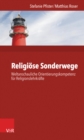 Religiose Sonderwege : Weltanschauliche Orientierungskompetenz fur Religionslehrkrafte - eBook