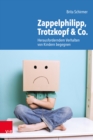 Zappelphilipp, Trotzkopf & Co. : Herausforderndem Verhalten von Kindern begegnen - eBook