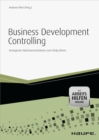 Business Development Controlling - mit Arbeitshilfen online : Strategische Wachstumsinitiativen zum Erfolg fuhren - eBook