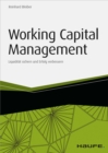 Working Capital Management - inkl. Arbeitshilfen online : Liquiditat sichern und Erfolg verbessern - eBook