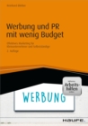 Werbung und PR mit wenig Budget - inkl. Arbeitshilfen online : Effektives Marketing fur Kleinunternehmer und Selbststandige - eBook