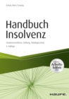Handbuch Insolvenz - inkl. Arbeitshilfen online : Insolvenzverfahren, Haftung, Glaubigerschutz - eBook