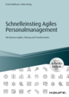 Schnelleinstieg Agiles Personalmanagement - inkl. Arbeitshilfen online : HR-Business-Agility, Fuhrung und Transformation - eBook