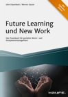 Future Learning und New Work : Das Praxisbuch fur gezieltes Werte- und Kompetenzmanagement - eBook