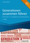 Generationen zusammen fuhren : Mit Generation X, Y, Z und Babyboomern die Arbeitswelt gestalten - eBook